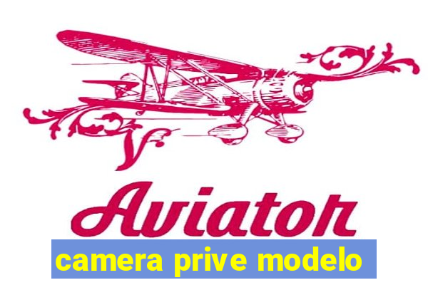 camera prive modelo