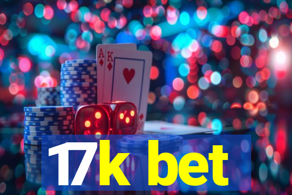 17k bet