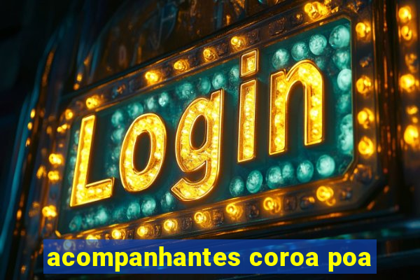 acompanhantes coroa poa