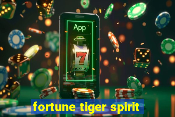 fortune tiger spirit