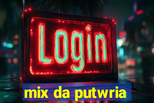 mix da putwria