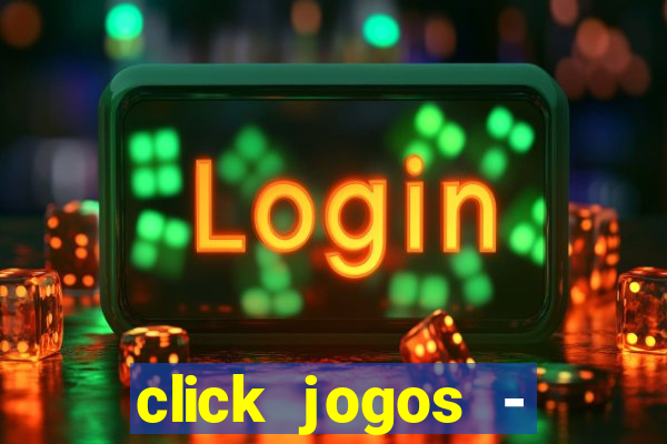 click jogos - ganhar dinheiro