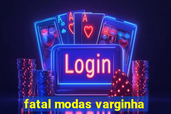 fatal modas varginha