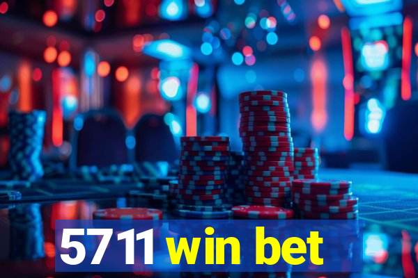 5711 win bet