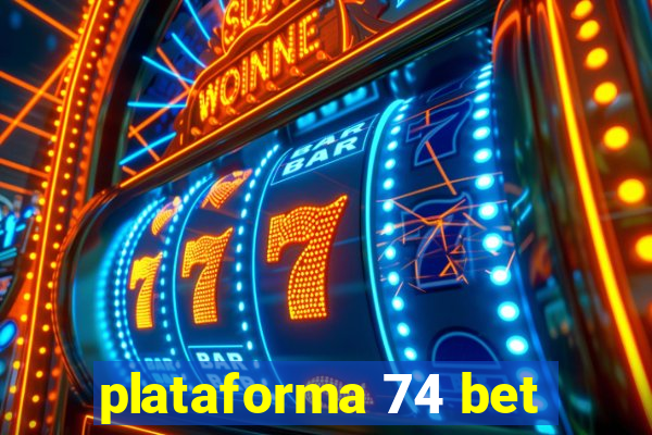 plataforma 74 bet