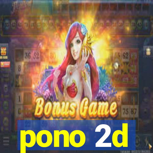 pono 2d