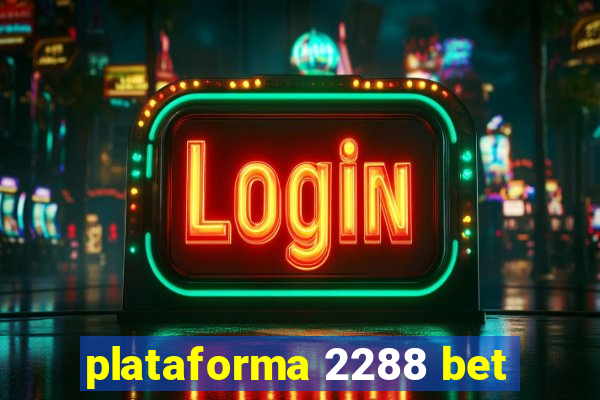 plataforma 2288 bet