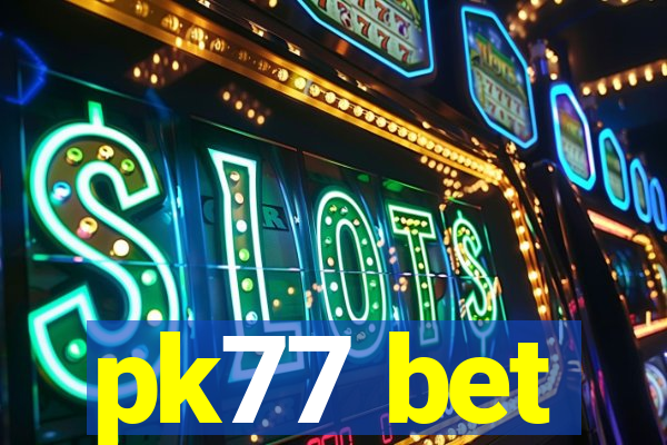 pk77 bet