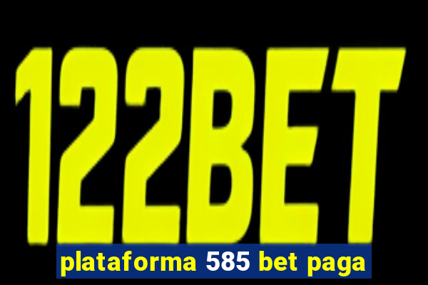 plataforma 585 bet paga