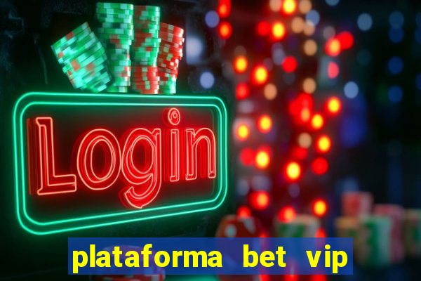 plataforma bet vip é confiável