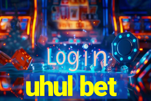 uhul bet