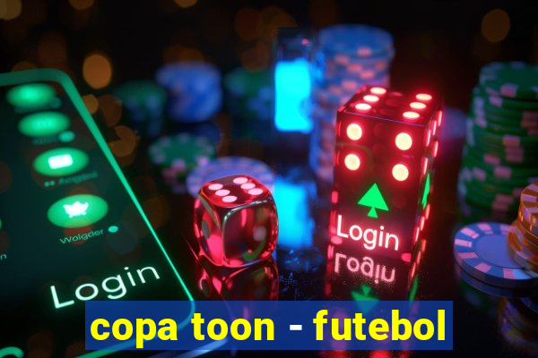 copa toon - futebol