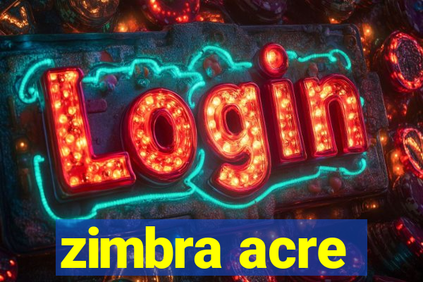 zimbra acre