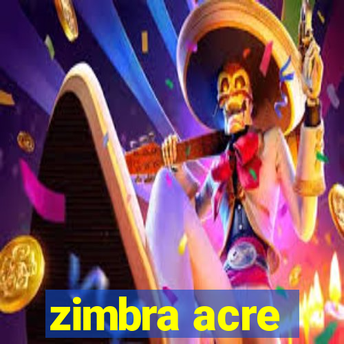 zimbra acre