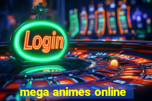 mega animes online