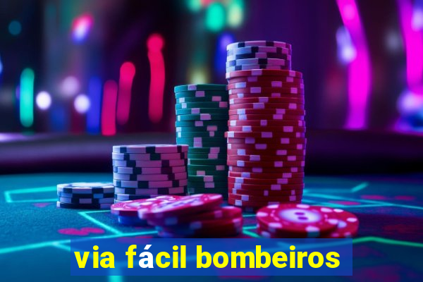 via fácil bombeiros