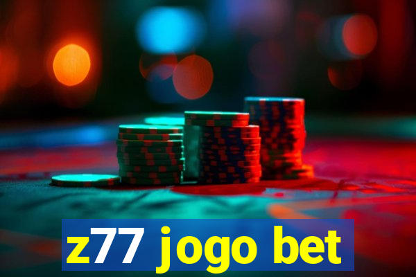 z77 jogo bet
