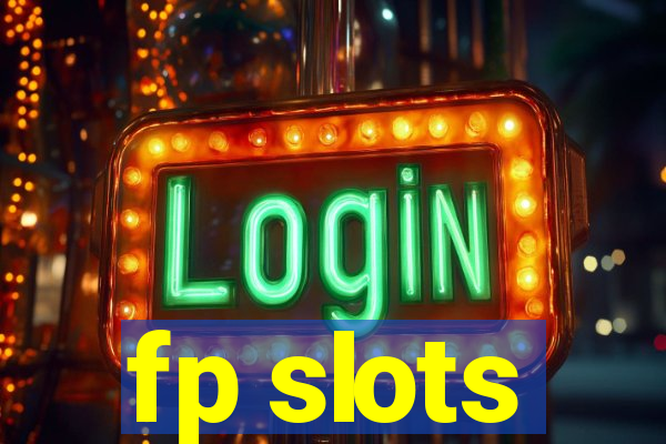 fp slots