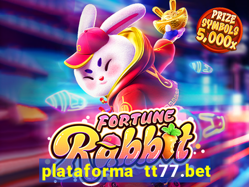 plataforma tt77.bet é confiável