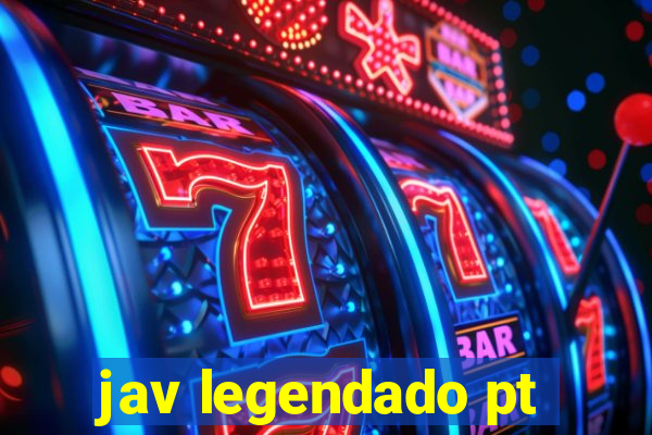 jav legendado pt