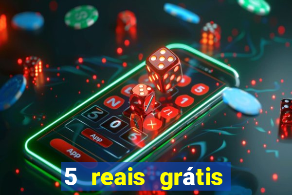 5 reais grátis para apostar cassino