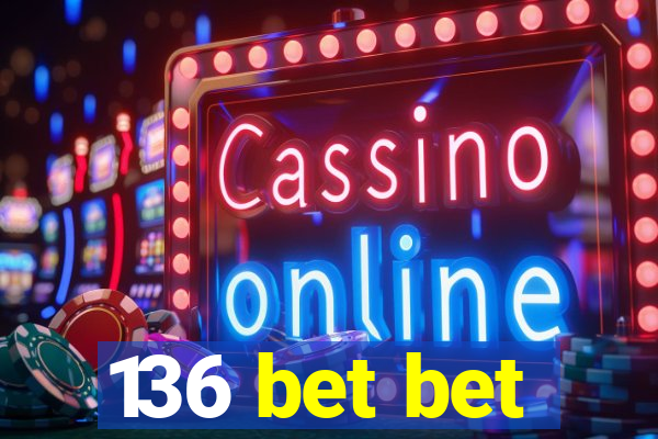 136 bet bet