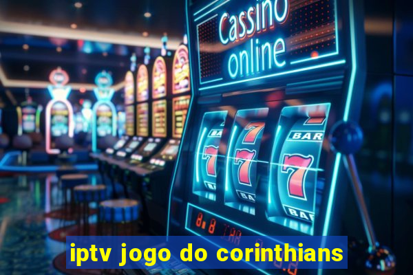 iptv jogo do corinthians