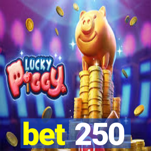 bet 250