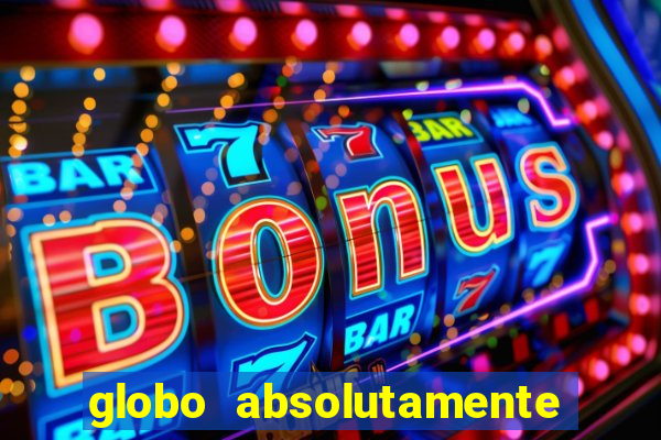 globo absolutamente tudo sobre
