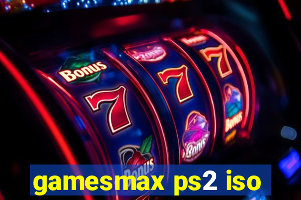 gamesmax ps2 iso