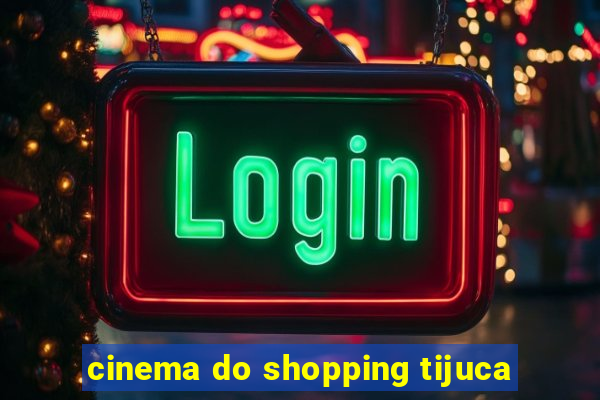 cinema do shopping tijuca