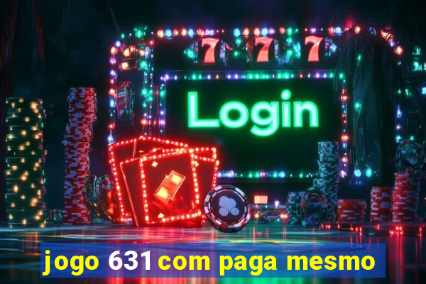 jogo 631 com paga mesmo