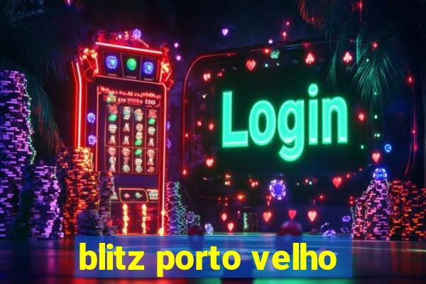 blitz porto velho