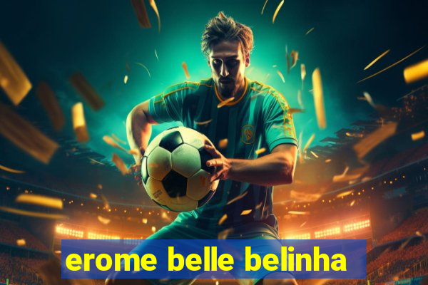 erome belle belinha