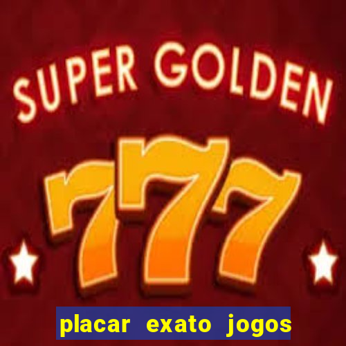 placar exato jogos de hoje