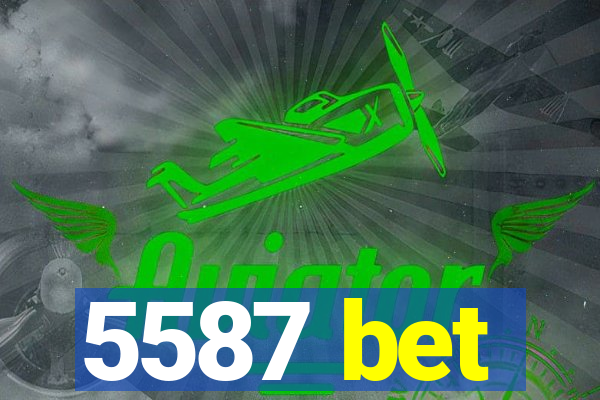 5587 bet