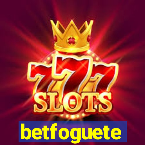 betfoguete