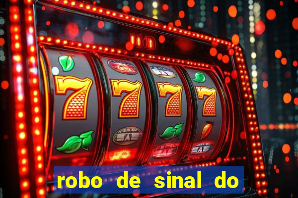 robo de sinal do fortune tiger