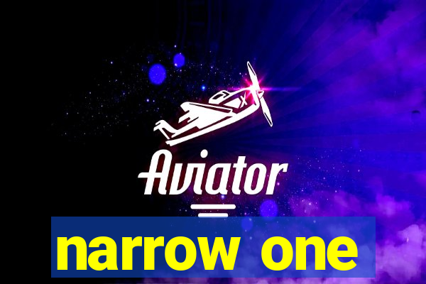 narrow one