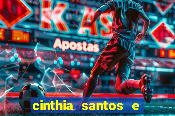 cinthia santos e big mac