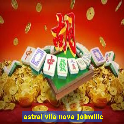 astral vila nova joinville