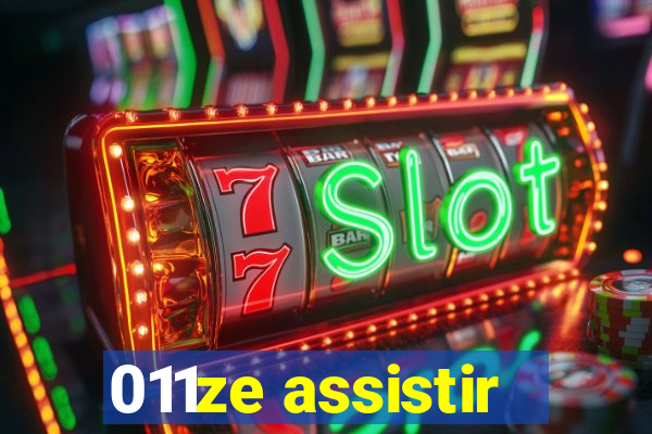 011ze assistir