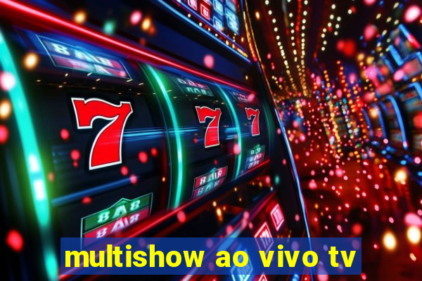 multishow ao vivo tv