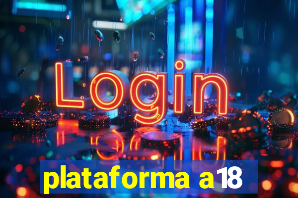 plataforma a18