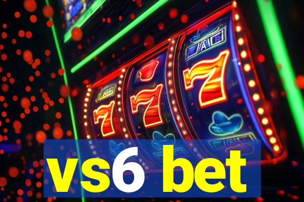 vs6 bet
