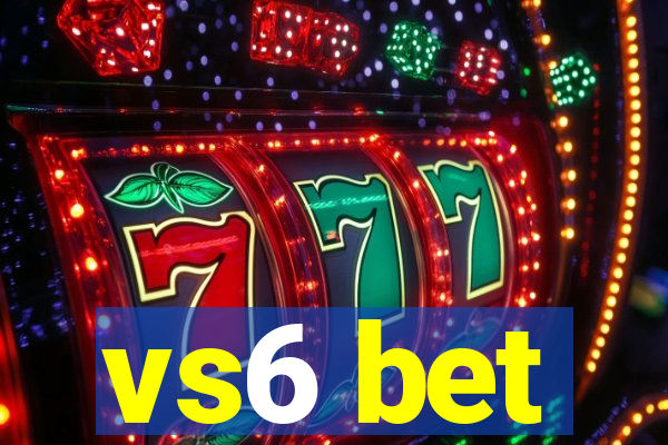 vs6 bet