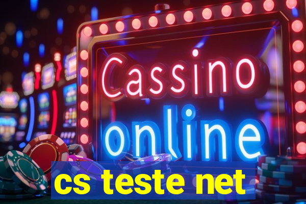 cs teste net