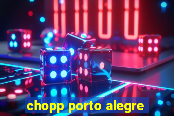 chopp porto alegre