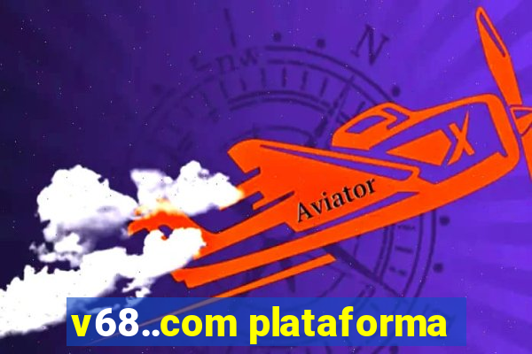 v68..com plataforma