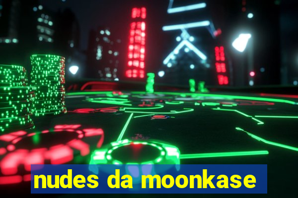 nudes da moonkase
